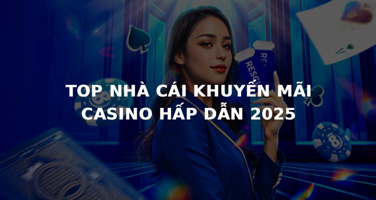 top nhà cái khuyến mãi casino hấp dẫn