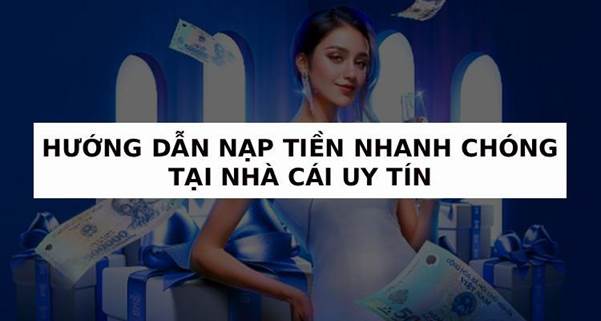 hướng dẫn nạp tiền cá cược nhanh chóng